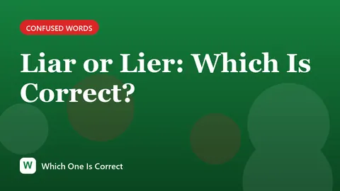 Liar or Lier: Which Is Correct?