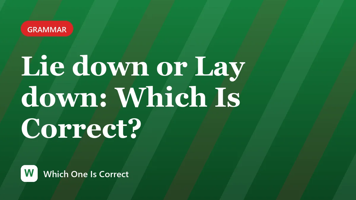 Lie down or Lay down: Which Is Correct?