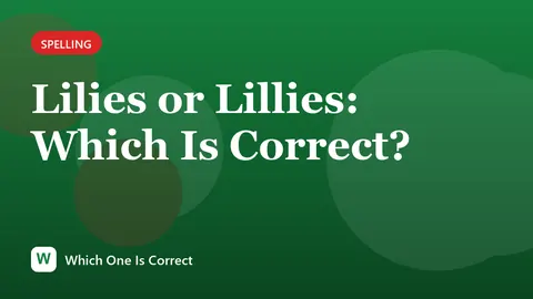 Lilies or Lillies: Which Is Correct?