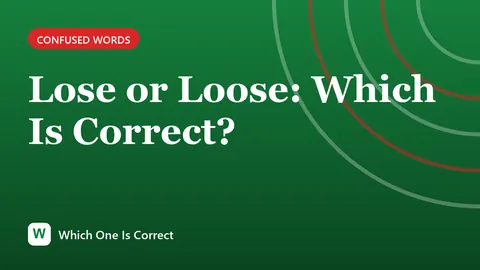 Lose or Loose: Which Is Correct?
