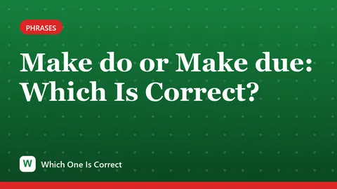 Make do or Make due: Which Is Correct?