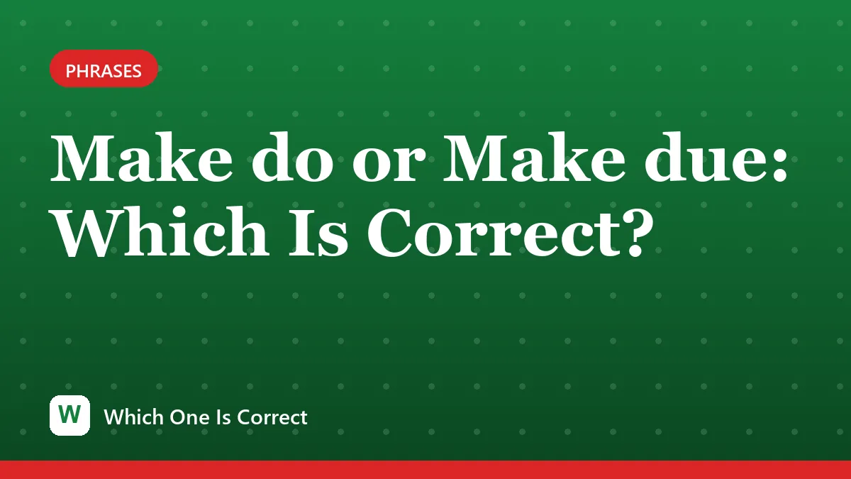 Make do or Make due: Which Is Correct?