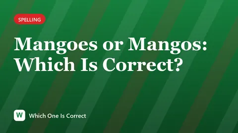Mangoes or Mangos: Which Is Correct?