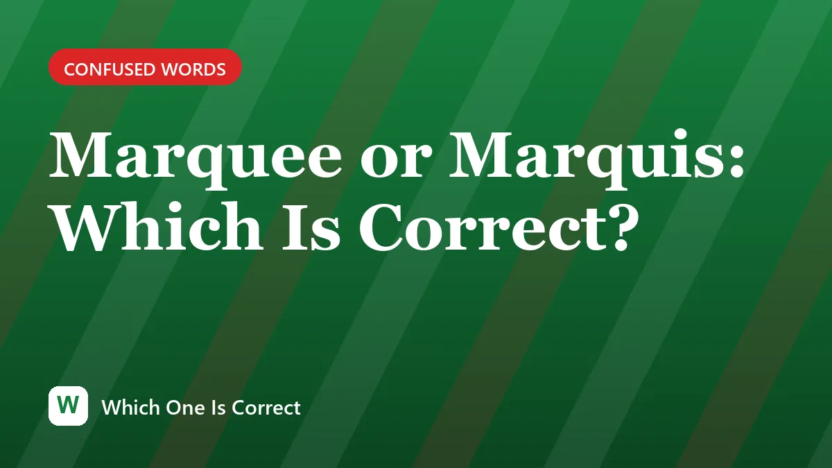 Marquee or Marquis: Which Is Correct?