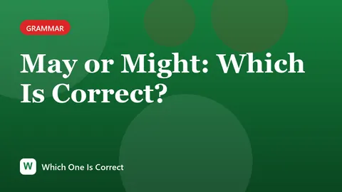 May or Might: Which Is Correct?