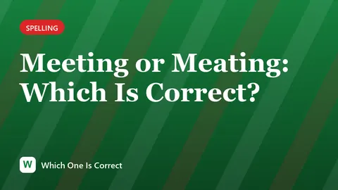Meeting or Meating: Which Is Correct?