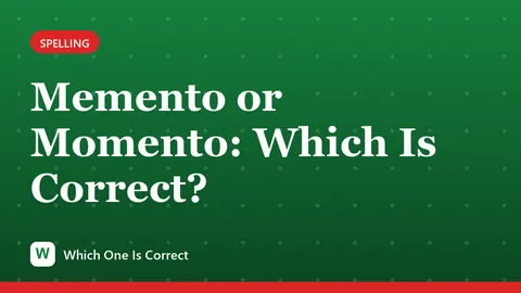 Memento or Momento: Which Is Correct?