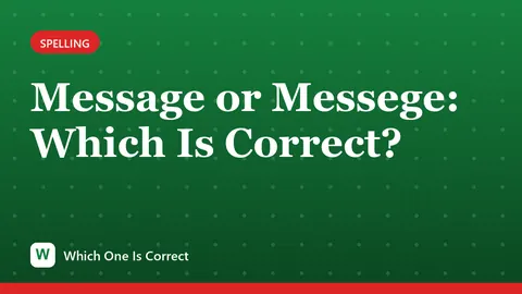 Message or Messege: Which Is Correct?
