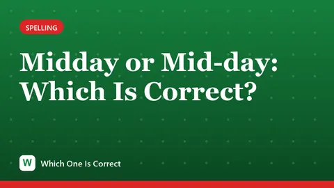 Midday or Mid-day: Which Is Correct?