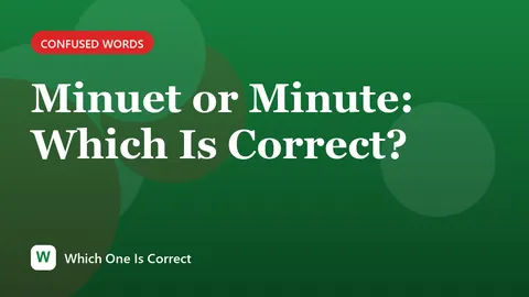 Minuet or Minute: Which Is Correct?