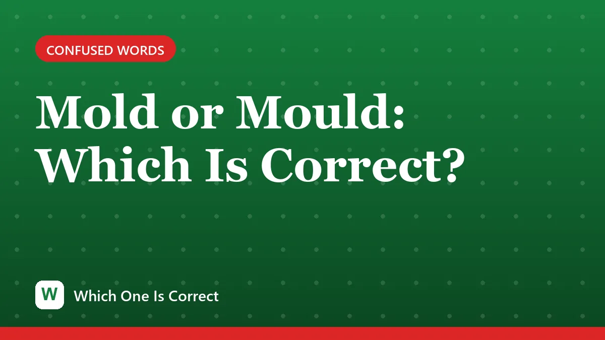 Mold or Mould: Which Is Correct?