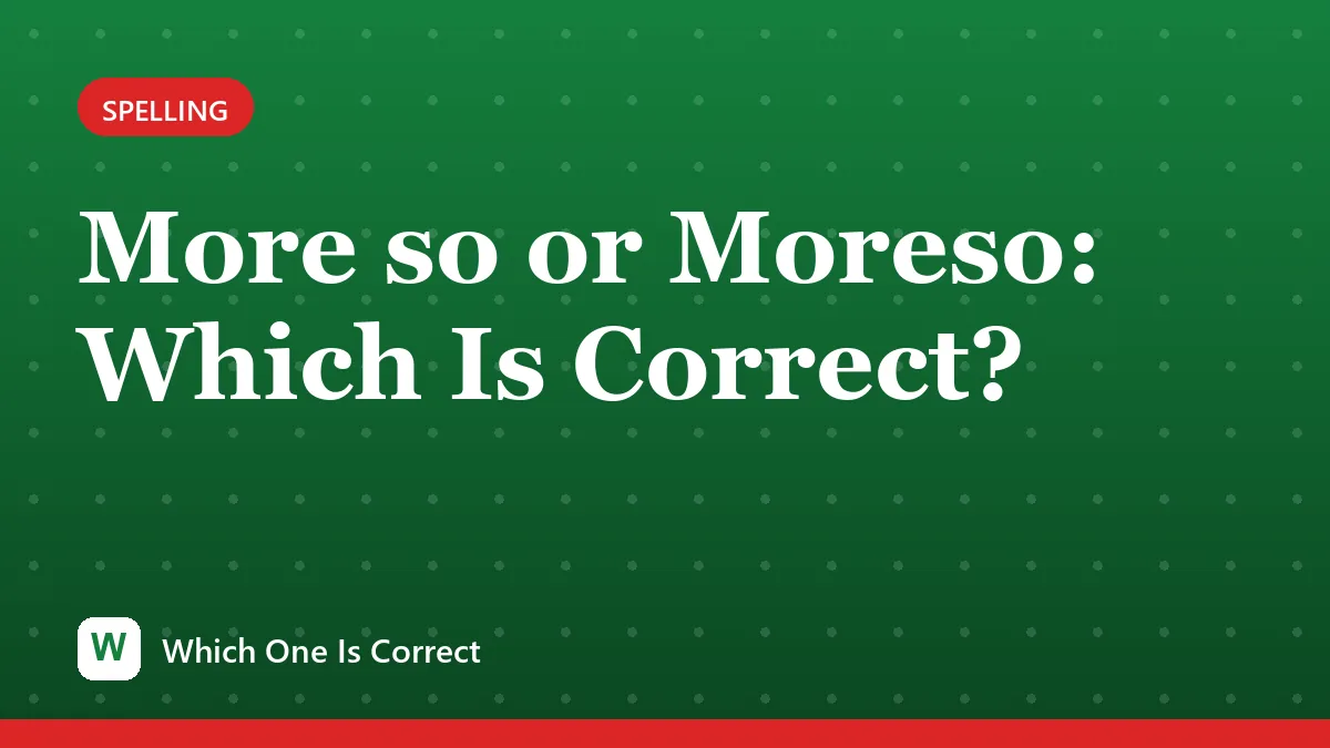 More so or Moreso: Which Is Correct?
