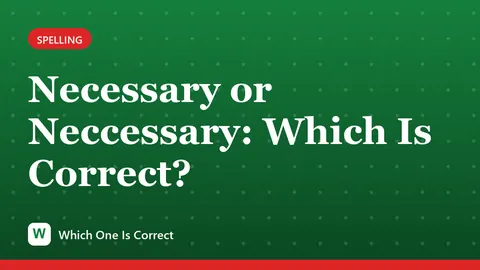 Necessary or Neccessary: Which Is Correct?