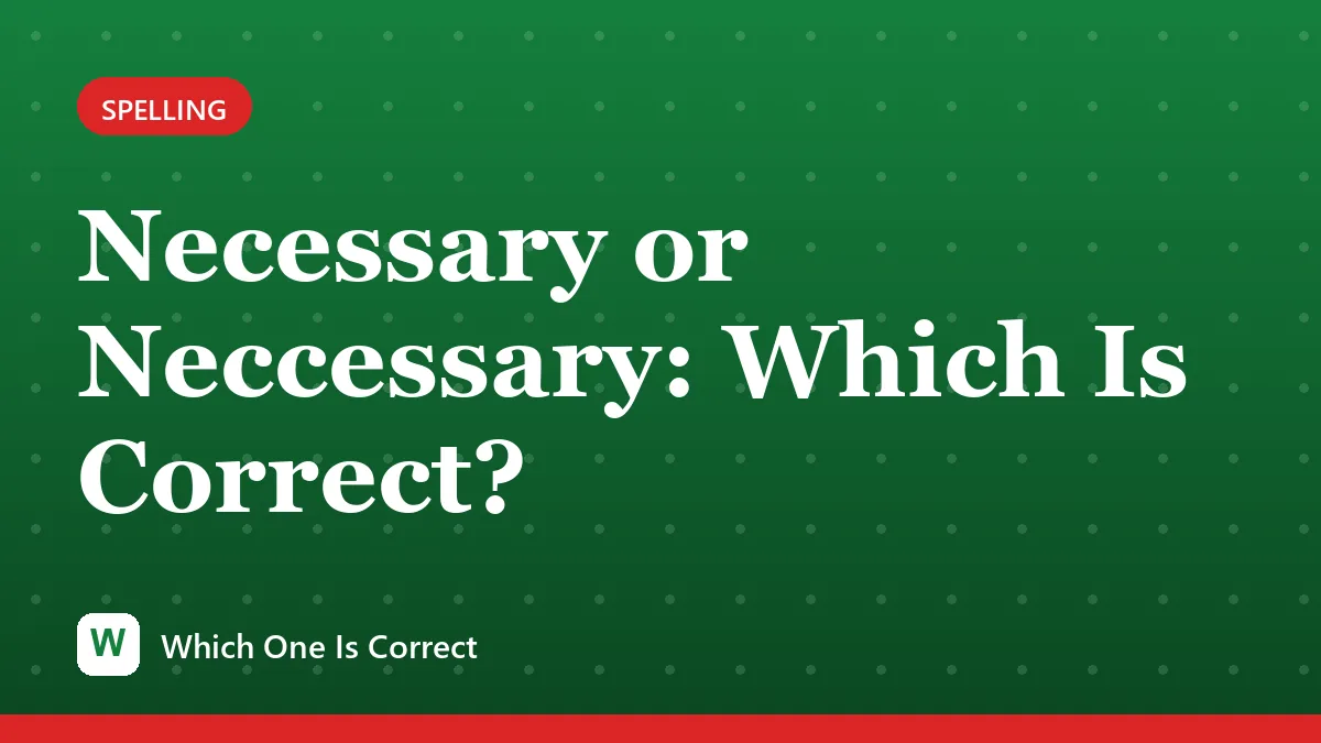 Necessary or Neccessary: Which Is Correct?