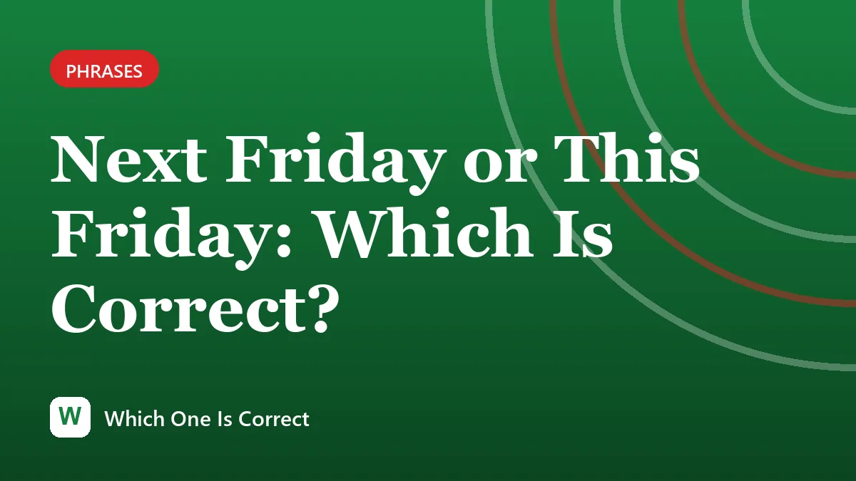 Next Friday or This Friday: Which Is Correct?