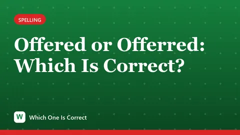 Offered or Offerred: Which Is Correct?