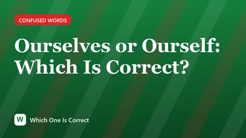Ourselves or Ourself: Which Is Correct?