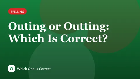 Outing or Outting: Which Is Correct?