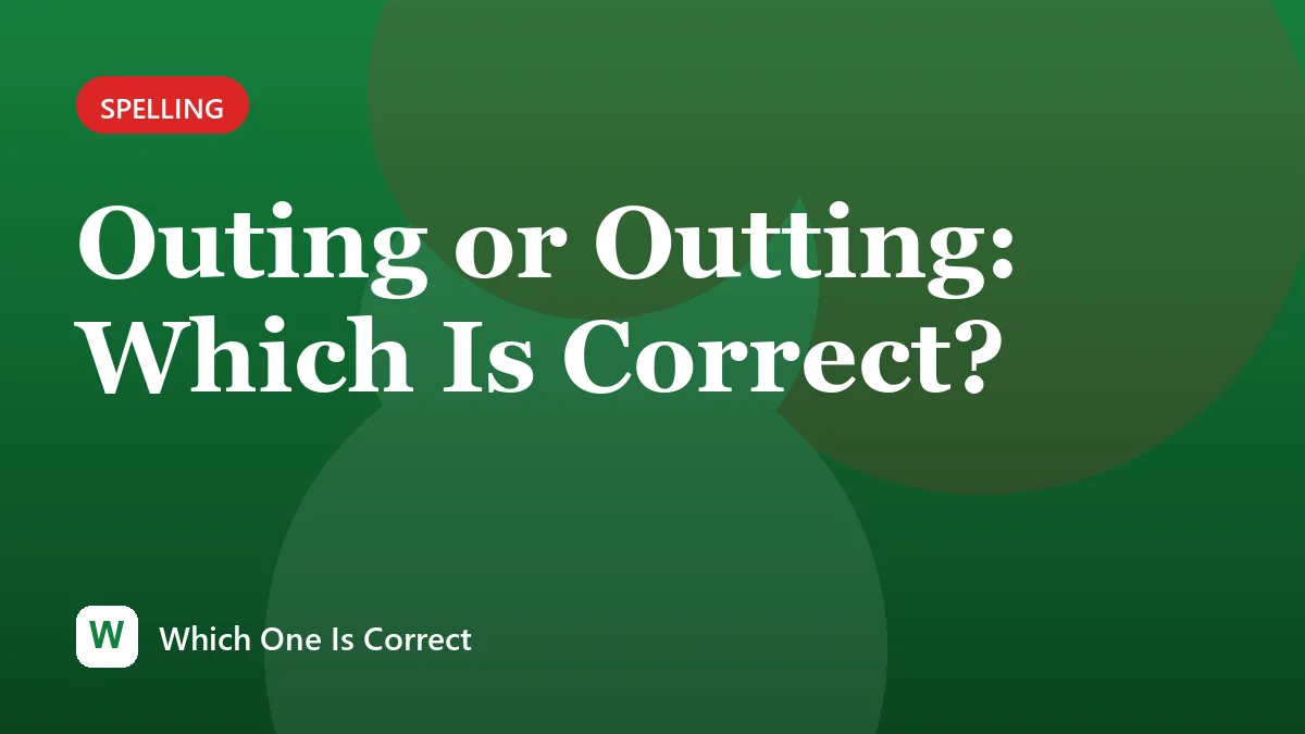 Outing or Outting: Which Is Correct?