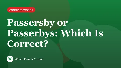Passersby or Passerbys: Which Is Correct?