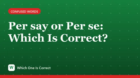 Per say or Per se: Which Is Correct?
