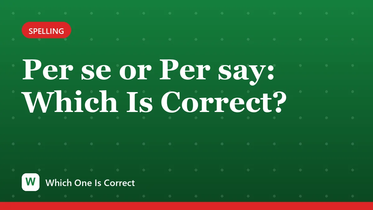 Per se or Per say: Which Is Correct?