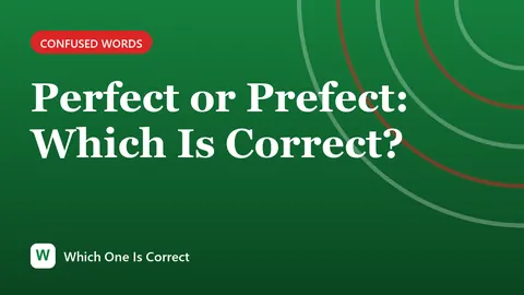 Perfect or Prefect: Which Is Correct?