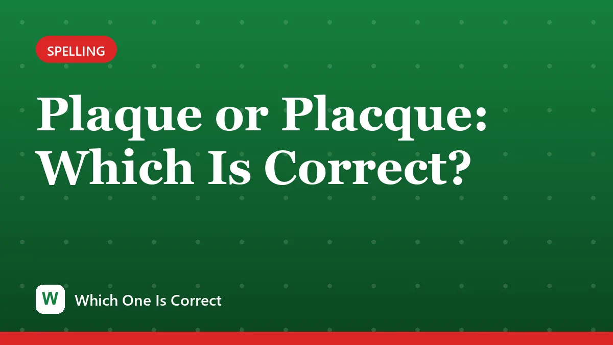 Plaque or Placque: Which Is Correct?