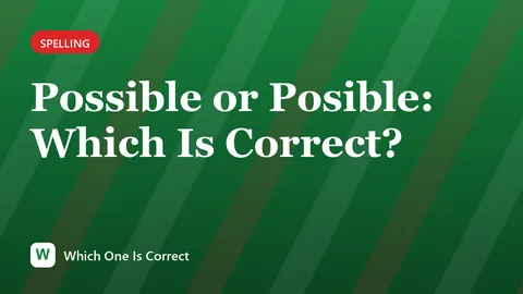 Possible or Posible: Which Is Correct?