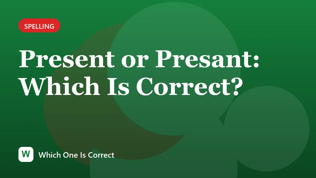 Present or Presant: Which Is Correct?