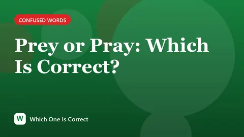 Prey or Pray: Which Is Correct?