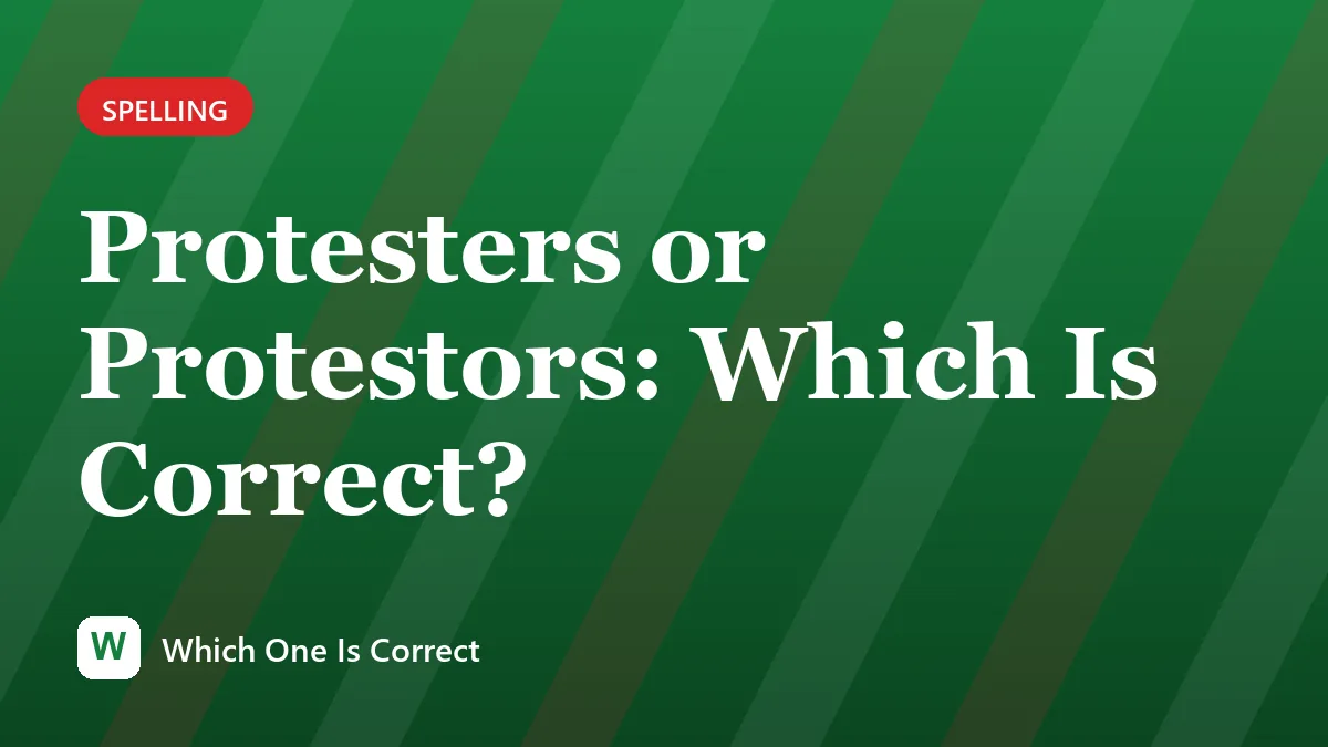 Protesters or Protestors: Which Is Correct?