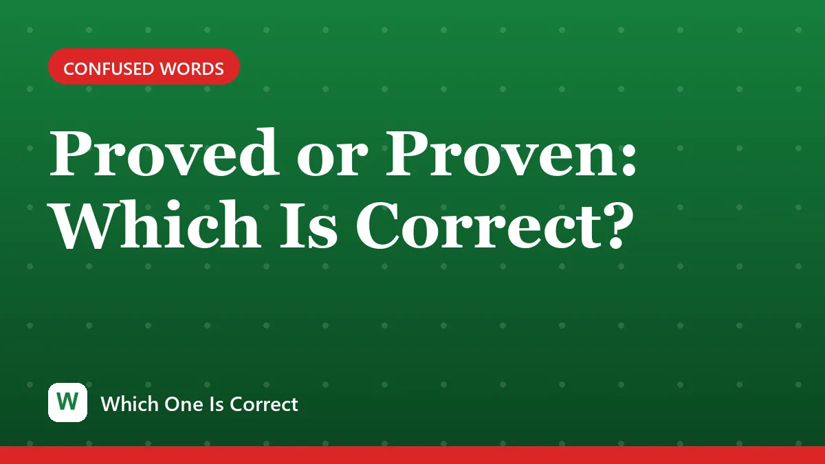 Proved or Proven: Which Is Correct?