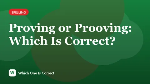 Proving or Prooving: Which Is Correct?