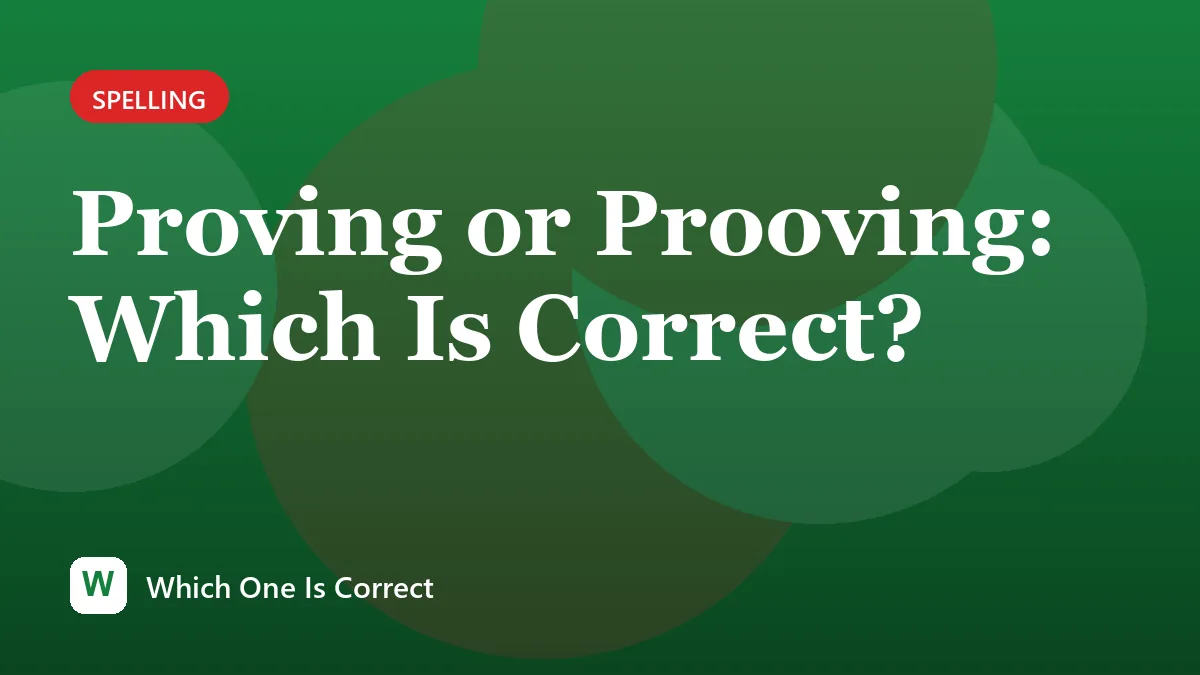 Proving or Prooving: Which Is Correct?