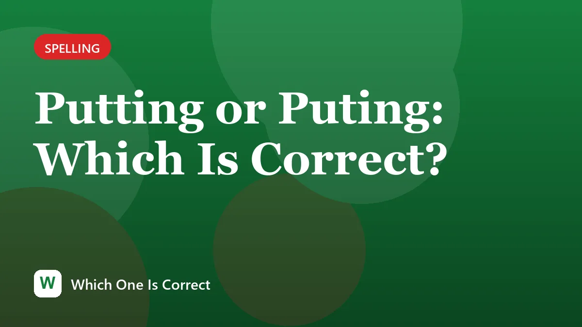 Putting or Puting: Which Is Correct?