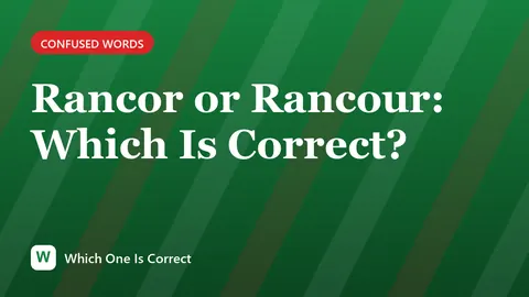 Rancor or Rancour: Which Is Correct?