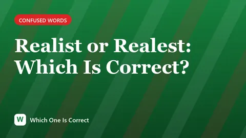 Realist or Realest: Which Is Correct?