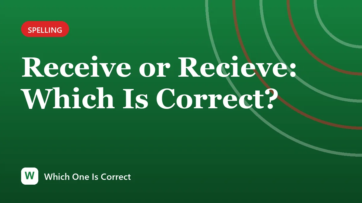 Receive or Recieve: Which Is Correct?