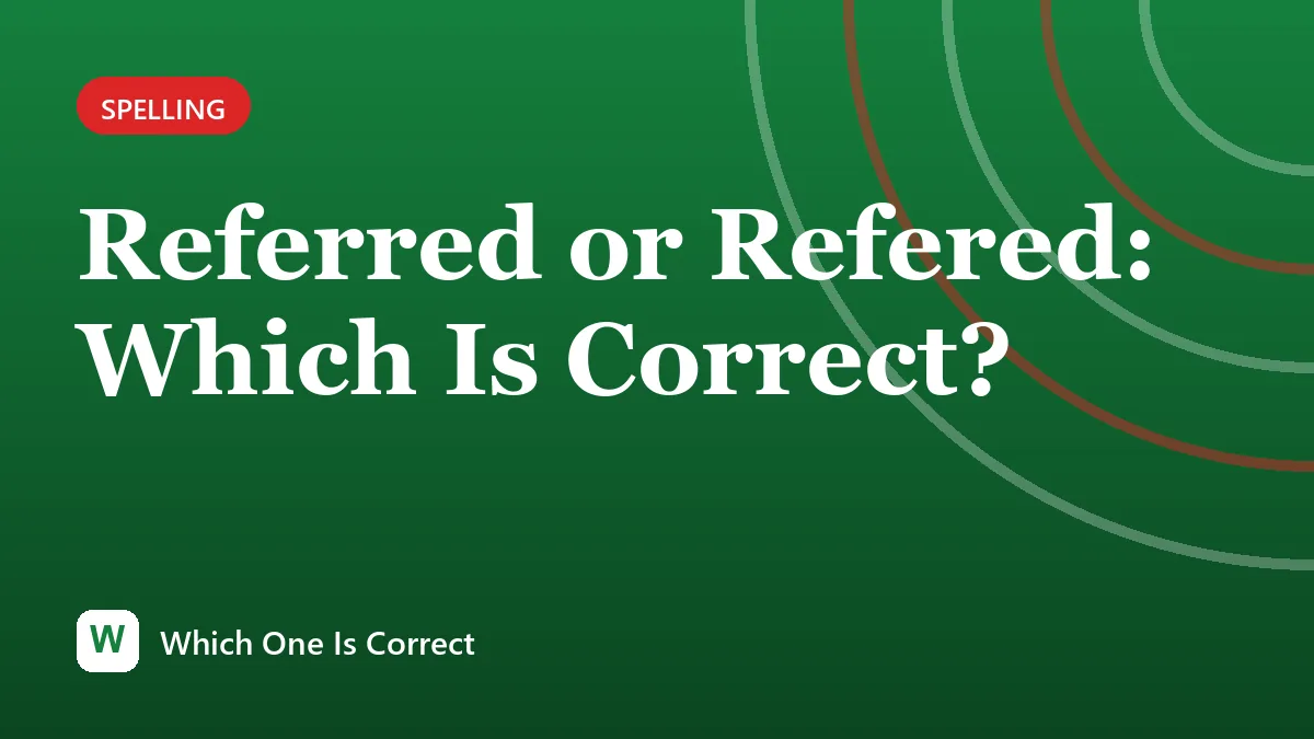 Referred or Refered: Which Is Correct?