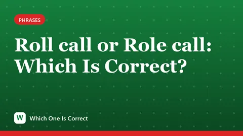 Roll call or Role call: Which Is Correct?
