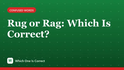 Rug or Rag: Which Is Correct?