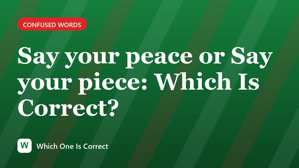 Say your peace or Say your piece: Which Is Correct?