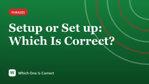 Setup or Set up: Which Is Correct?