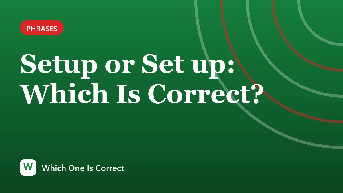 Setup or Set up: Which Is Correct?