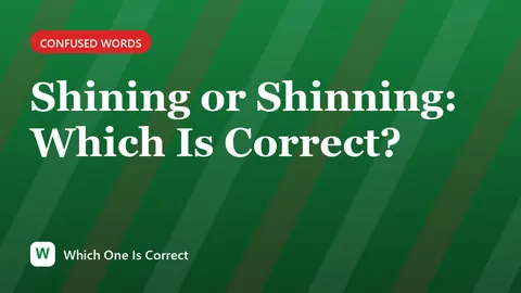 Shining or Shinning: Which Is Correct?