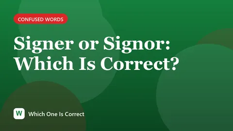 Signer or Signor: Which Is Correct?