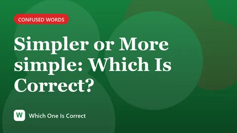 Simpler or More simple: Which Is Correct?