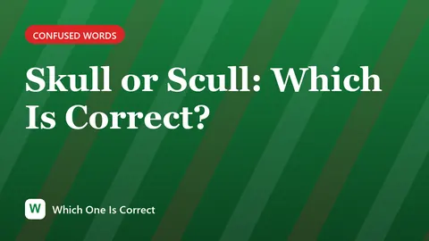 Skull or Scull: Which Is Correct?