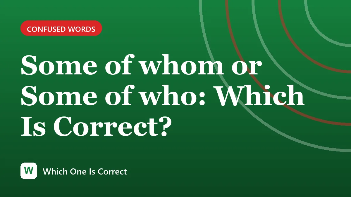 Some of whom or Some of who: Which Is Correct?